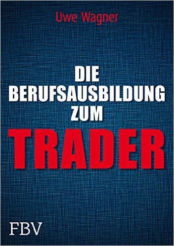 Die Berufsausbildung zum Trader von Uwe Wagner